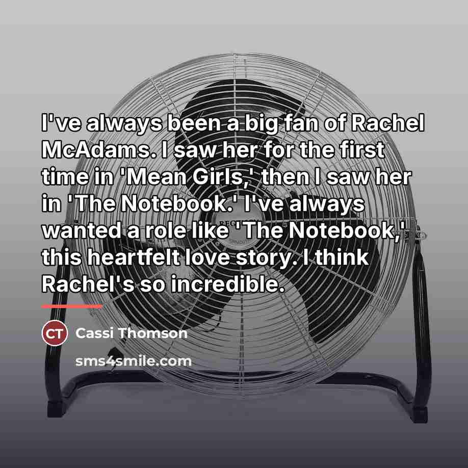 “I've always been a big fan of Rachel McAdams. I…” quote by Cassi Thomson