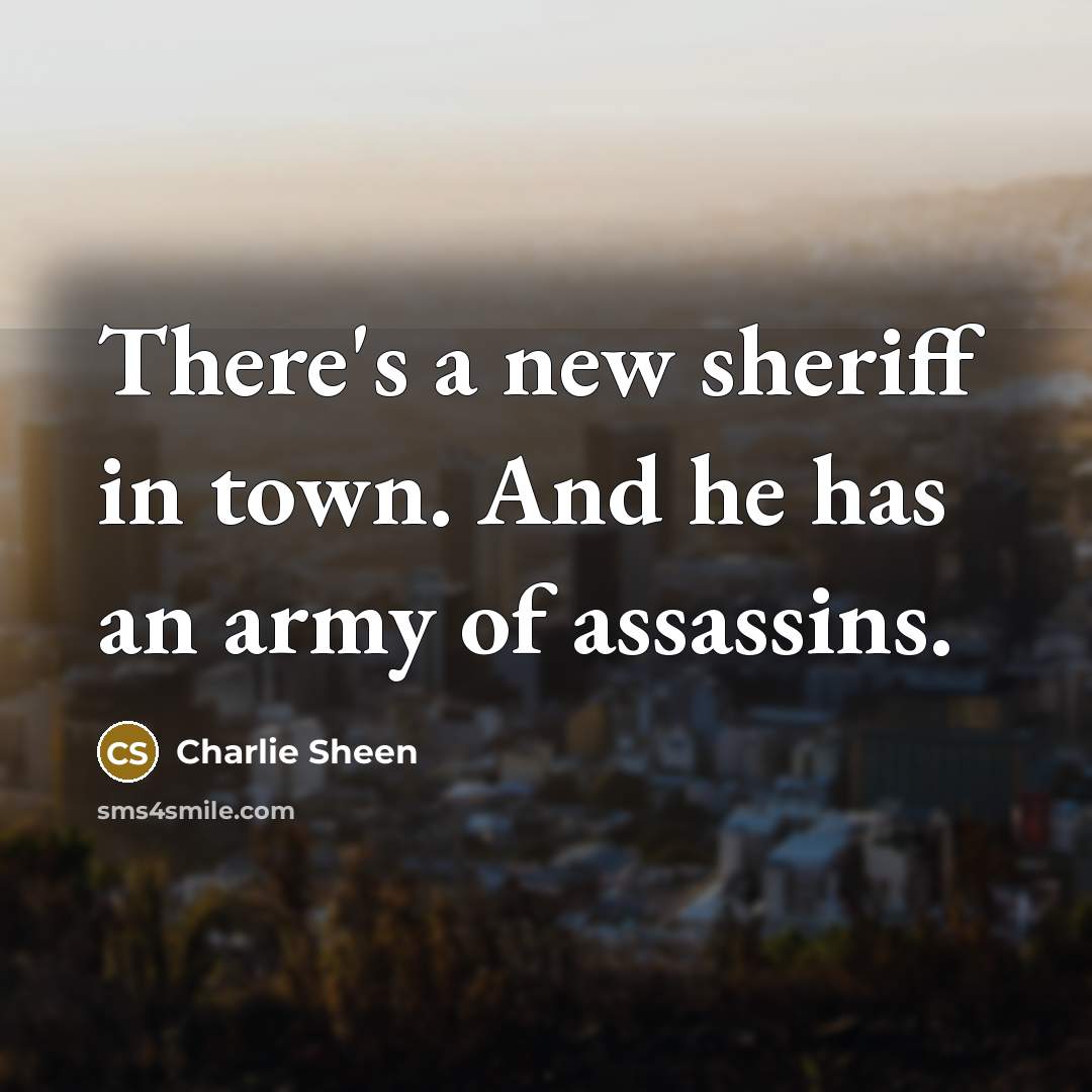 “There's a new sheriff in town. And he has an…” quote by Charlie Sheen