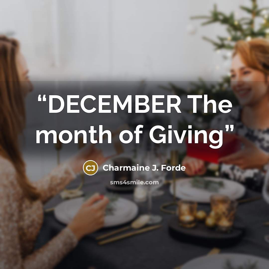 “DECEMBER The month of Giving” quote by Charmaine J. Forde