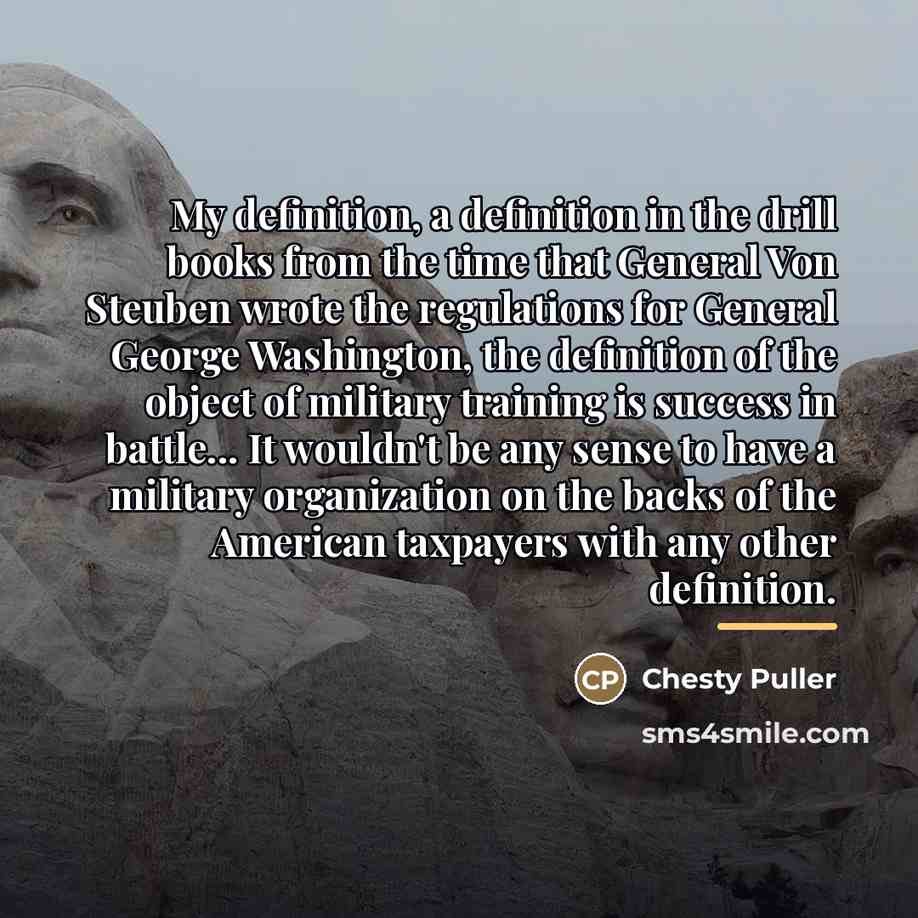 “My definition, a definition in the drill books from the…” quote by Chesty Puller