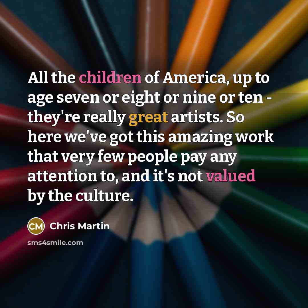 “All the children of America, up to age seven or…” quote by Chris Martin