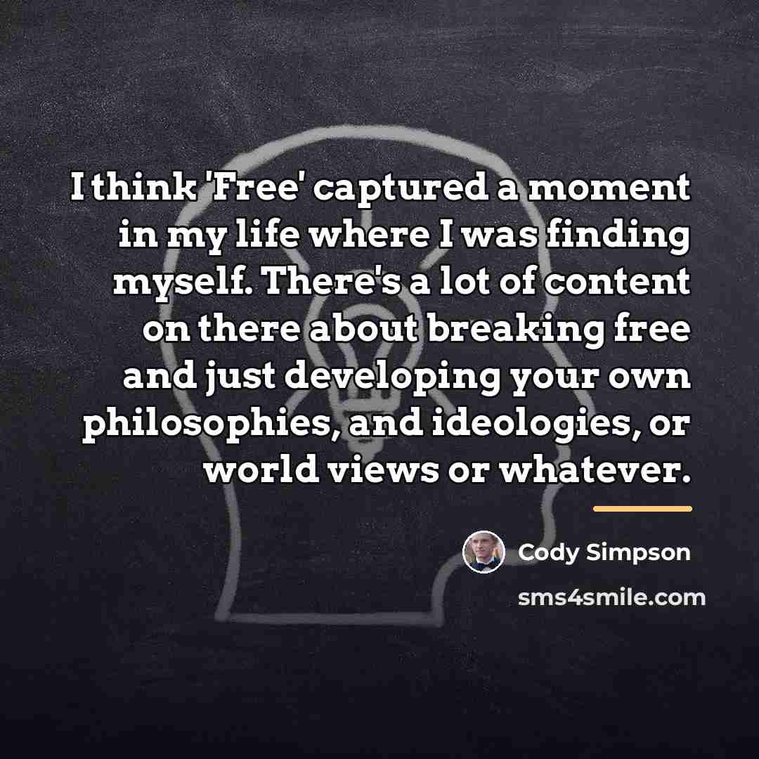 “I think 'Free' captured a moment in my life where…” quote by Cody Simpson