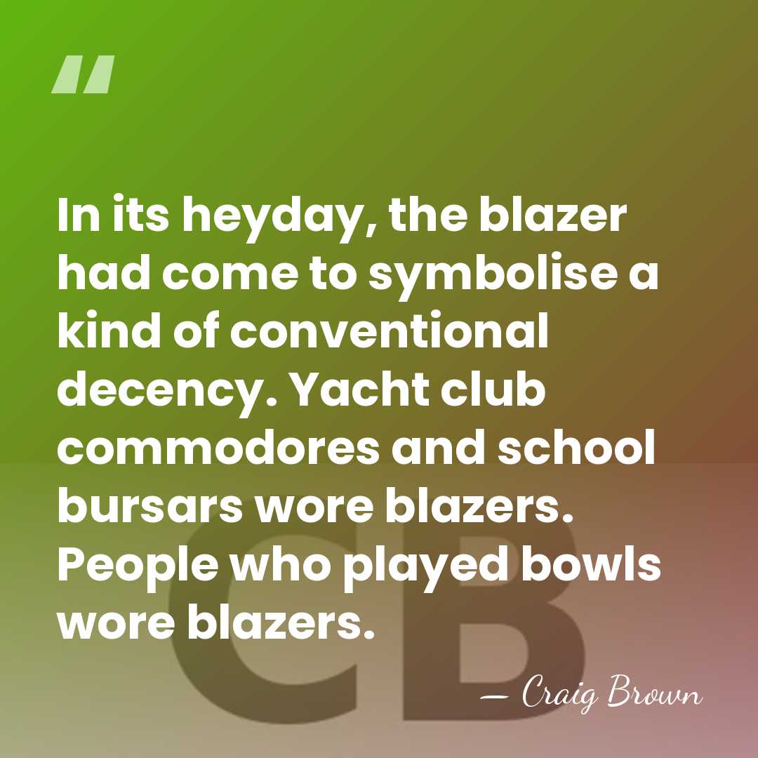 In its heyday, the blazer had come to symbolise a kind of&hellip; - Craig Brown