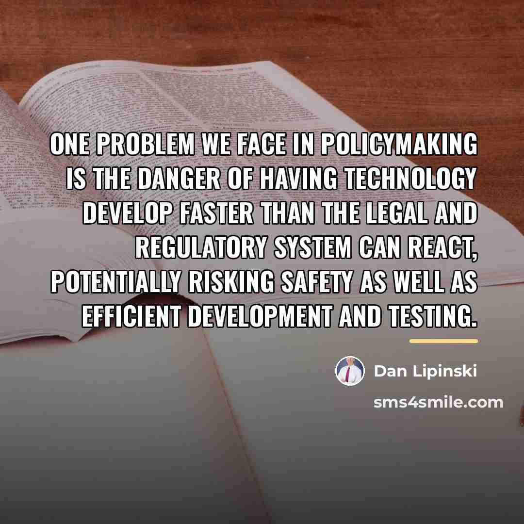 “One problem we face in policymaking is the danger of…” quote by Dan Lipinski