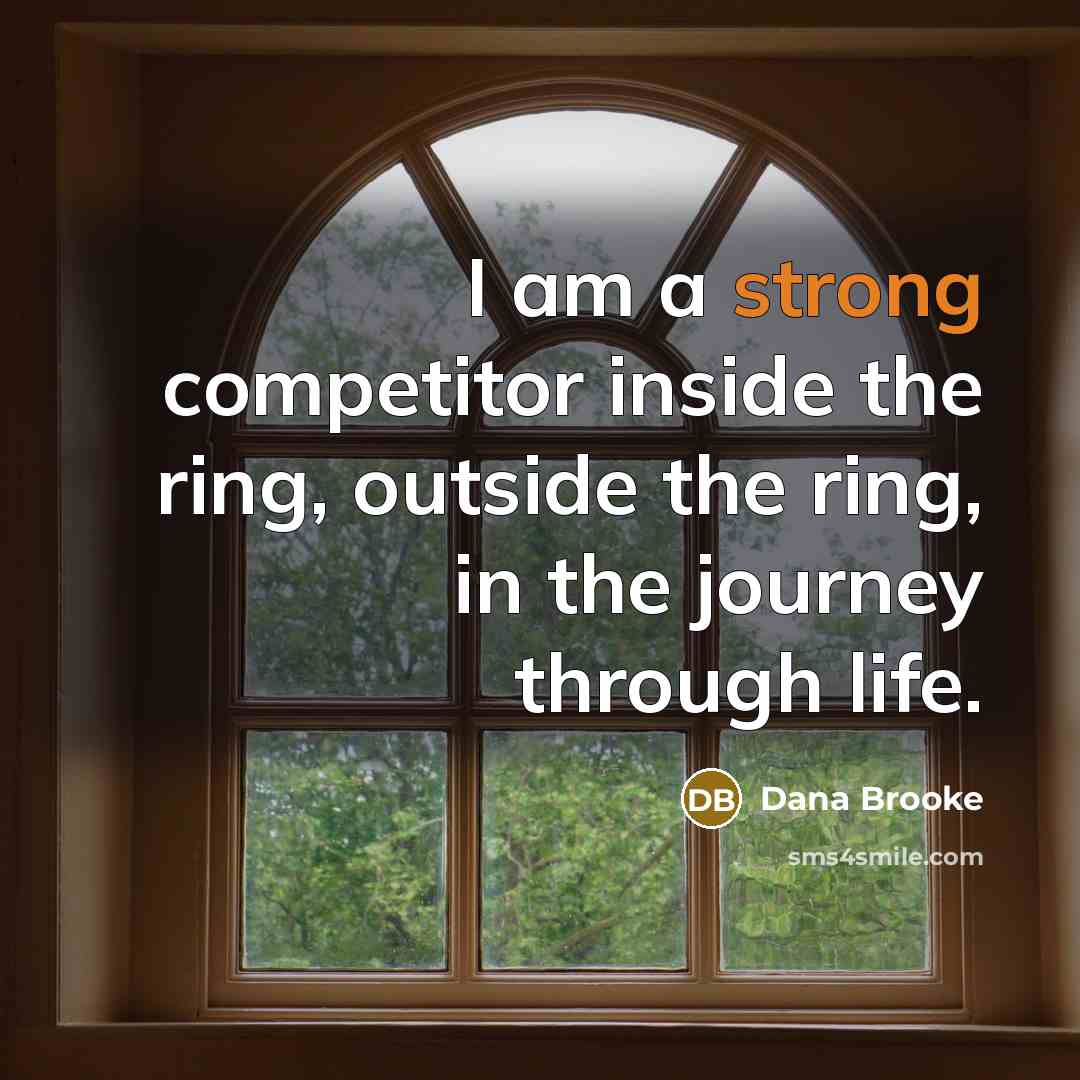 “I am a strong competitor inside the ring, outside the…” quote by Dana Brooke