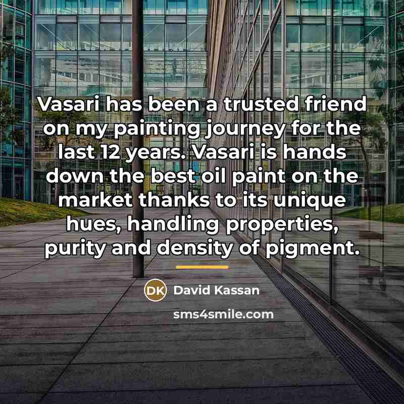 “Vasari has been a trusted friend on my painting journey…” quote by David Kassan