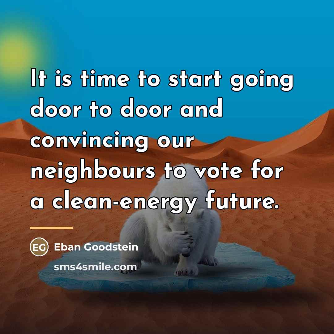 “It is time to start going door to door and…” quote by Eban Goodstein