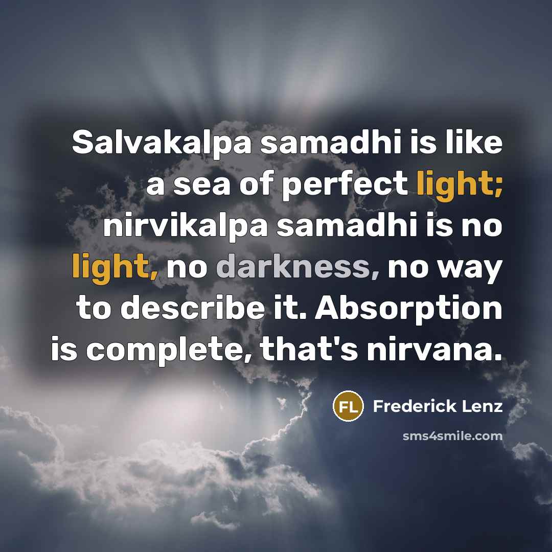 “Salvakalpa samadhi is like a sea of perfect light; nirvikalpa…” quote by Frederick Lenz