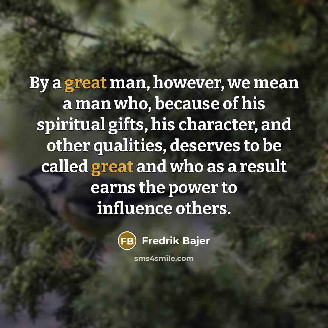 “By a great man, however, we mean a man who,…” quote by Fredrik Bajer