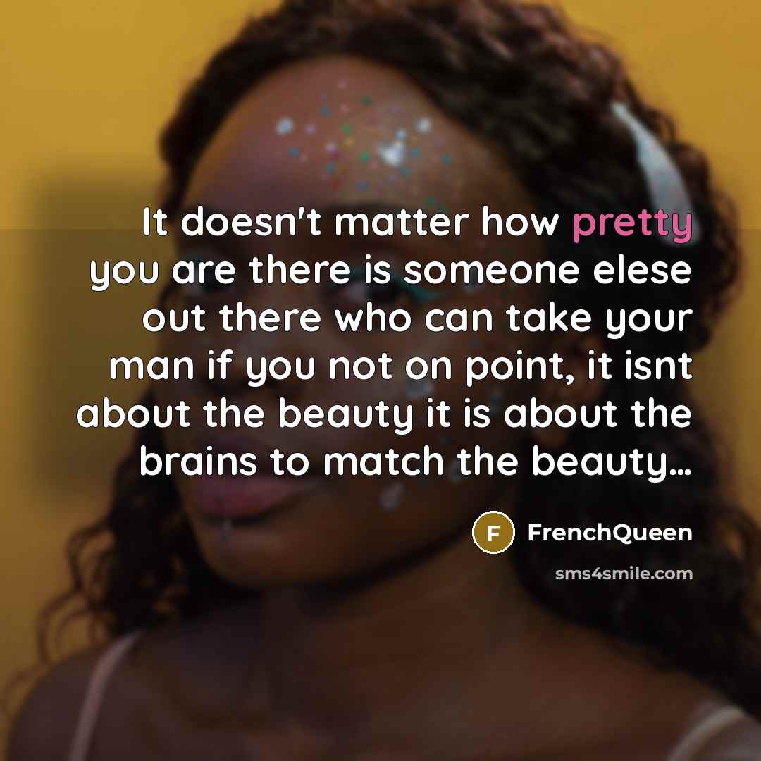 “It doesn't matter how pretty you are there is someone…” quote by Frenchqueen