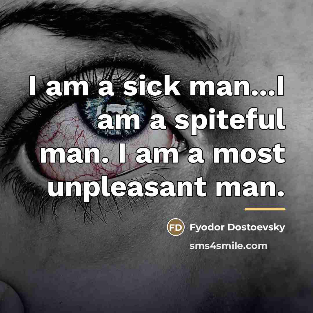 “I am a sick man...I am a spiteful man. I…” quote by Fyodor Dostoevsky