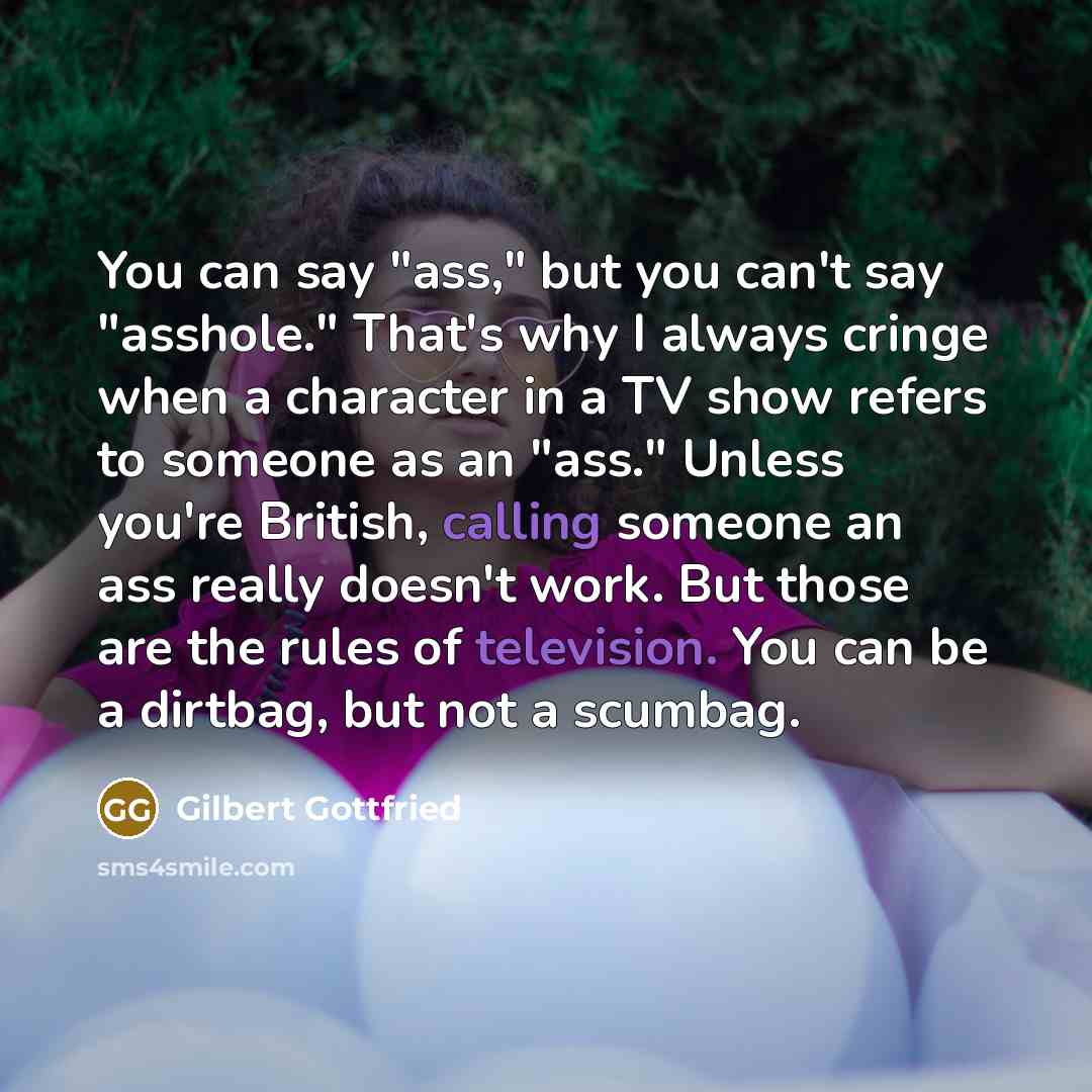 “You can say "ass," but you can't say "asshole." That's…” quote by Gilbert Gottfried