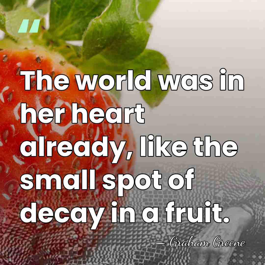 The world was in her heart already, like the small spot of&hellip; - Graham Greene