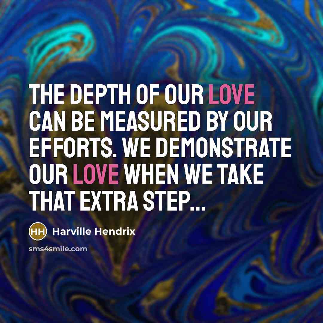 “The depth of our love can be measured by our…” quote by Harville Hendrix