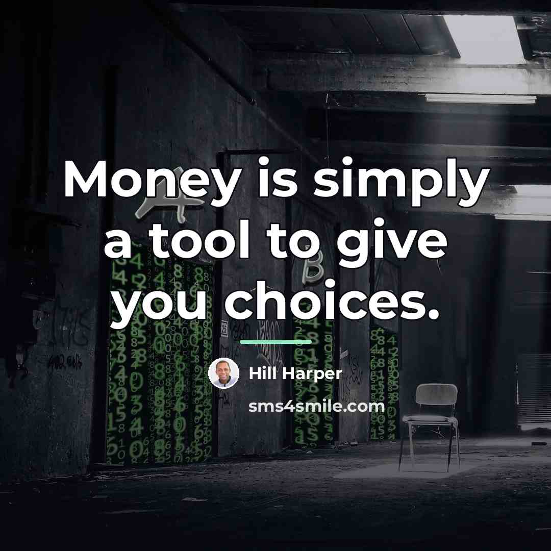 “Money is simply a tool to give you choices.…” quote by Hill Harper