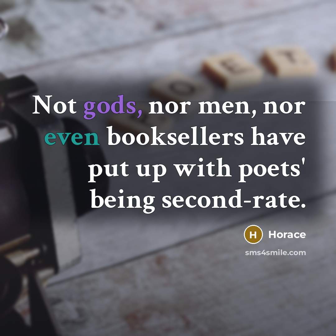 “Not gods, nor men, nor even booksellers have put up…” quote by Horace