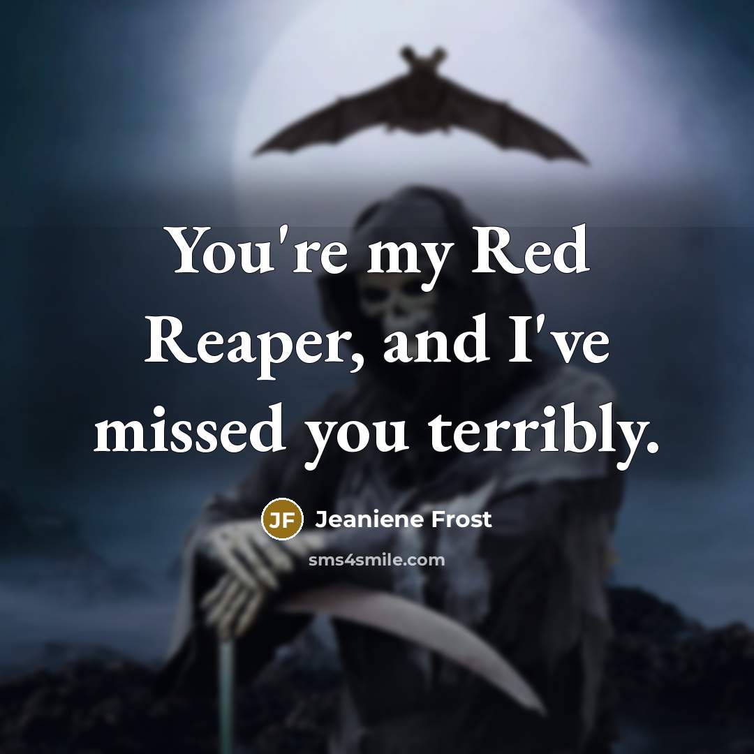 “You're my Red Reaper, and I've missed you terribly.…” quote by Jeaniene Frost