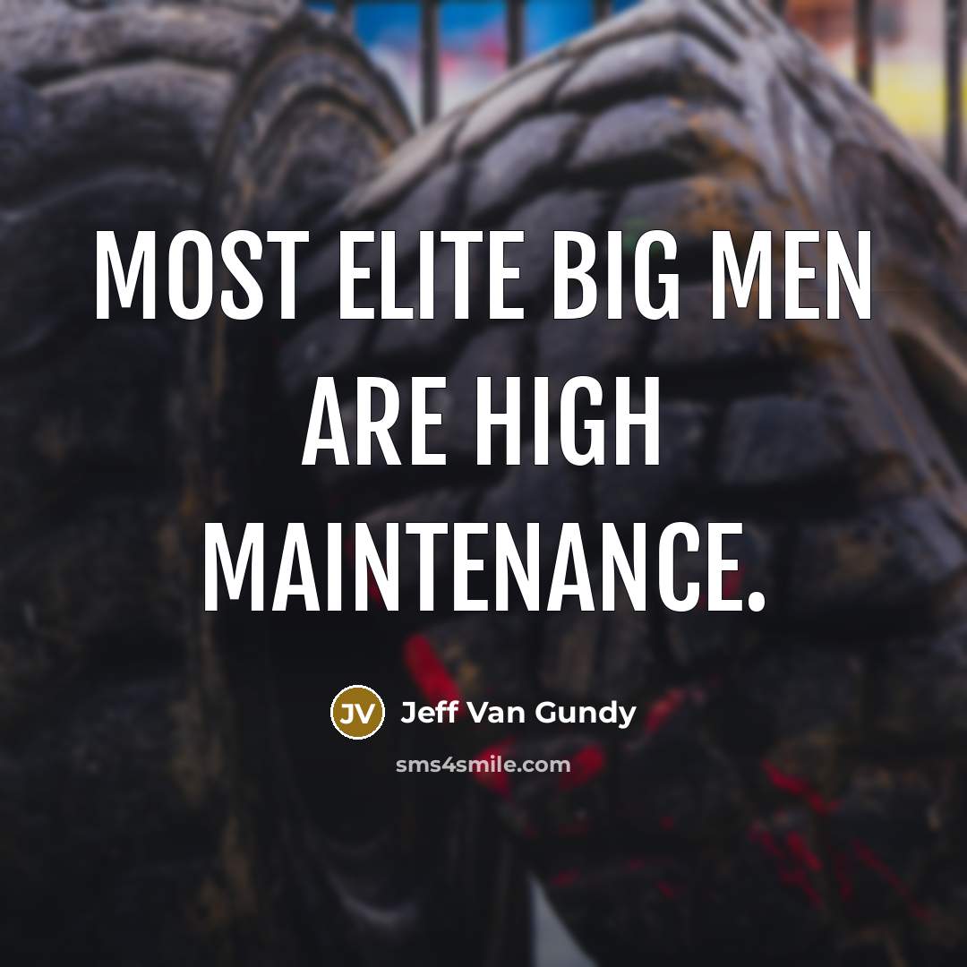 “Most elite big men are high maintenance.…” quote by Jeff Van Gundy