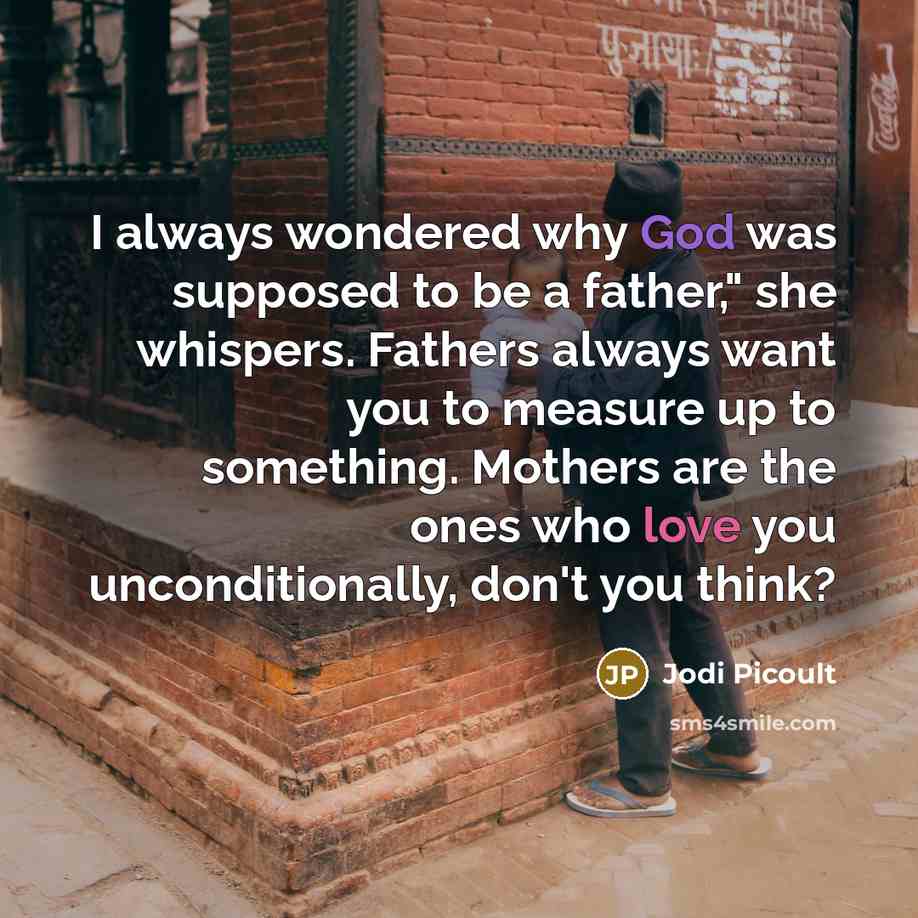 “I always wondered why God was supposed to be a…” quote by Jodi Picoult