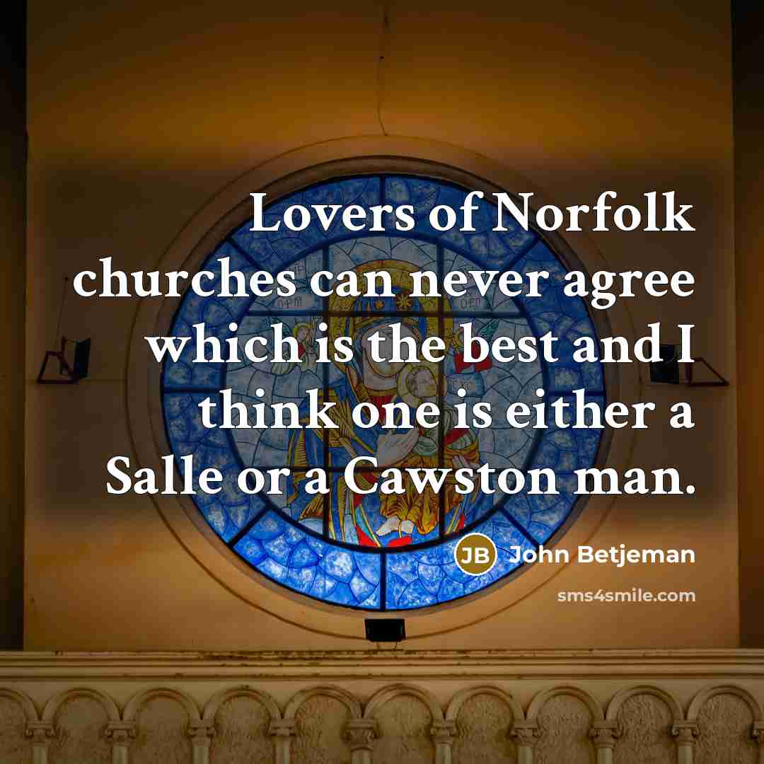 “Lovers of Norfolk churches can never agree which is the…” quote by John Betjeman