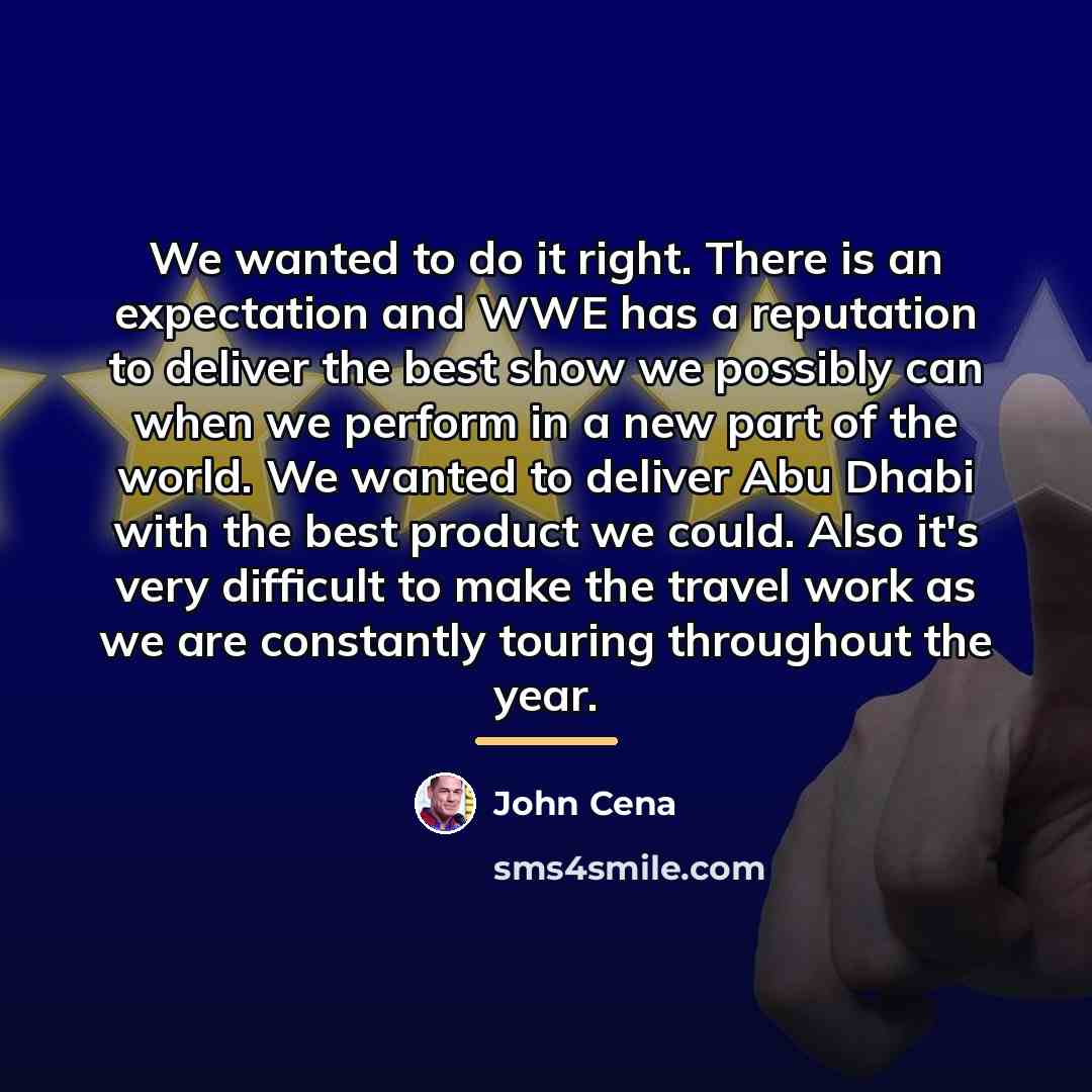 “We wanted to do it right. There is an expectation…” quote by John Cena