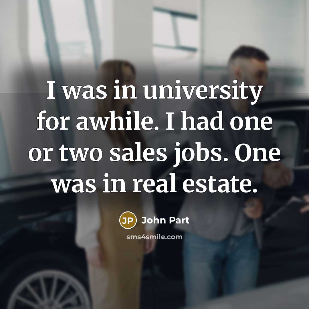 “I was in university for awhile. I had one or…” quote by John Part