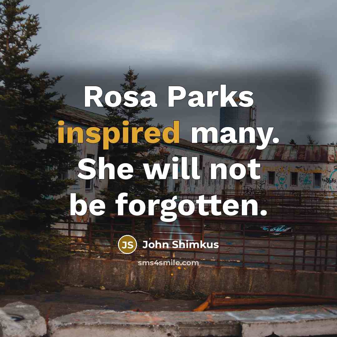 “Rosa Parks inspired many. She will not be forgotten.…” quote by John Shimkus