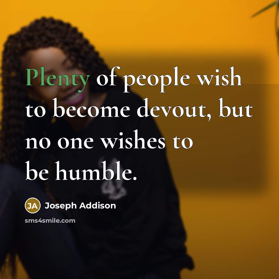 “Plenty of people wish to become devout, but no one…” quote by Joseph Addison