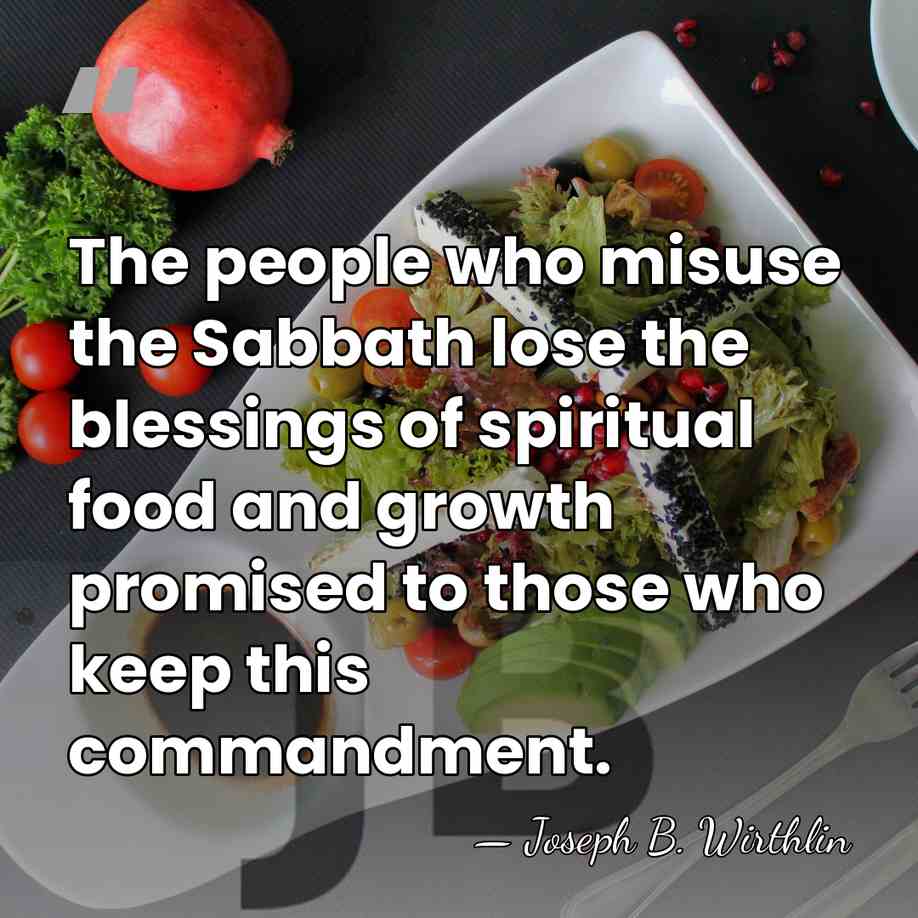 The people who misuse the Sabbath lose the blessings of spiritual food&hellip; - Joseph B. Wirthlin