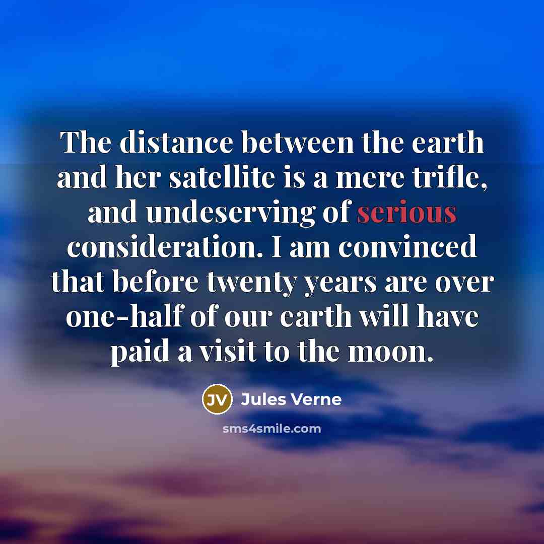 “The distance between the earth and her satellite is a…” quote by Jules Verne