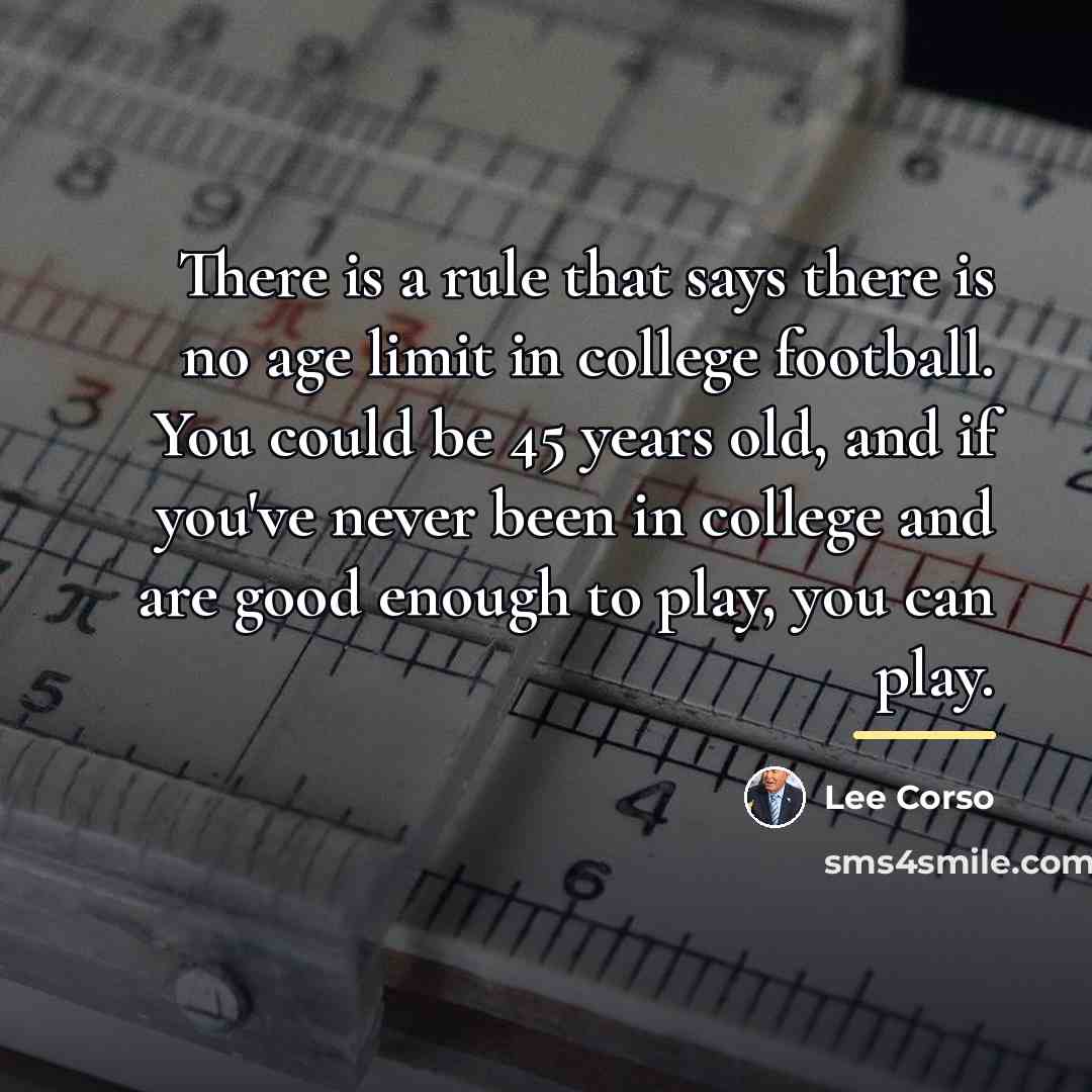 “There is a rule that says there is no age…” quote by Lee Corso