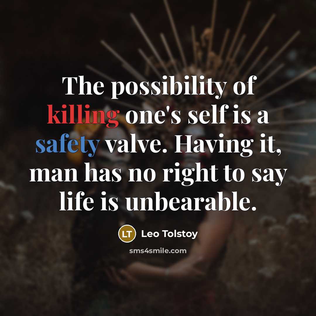 “The possibility of killing one's self is a safety valve.…” quote by Leo Tolstoy