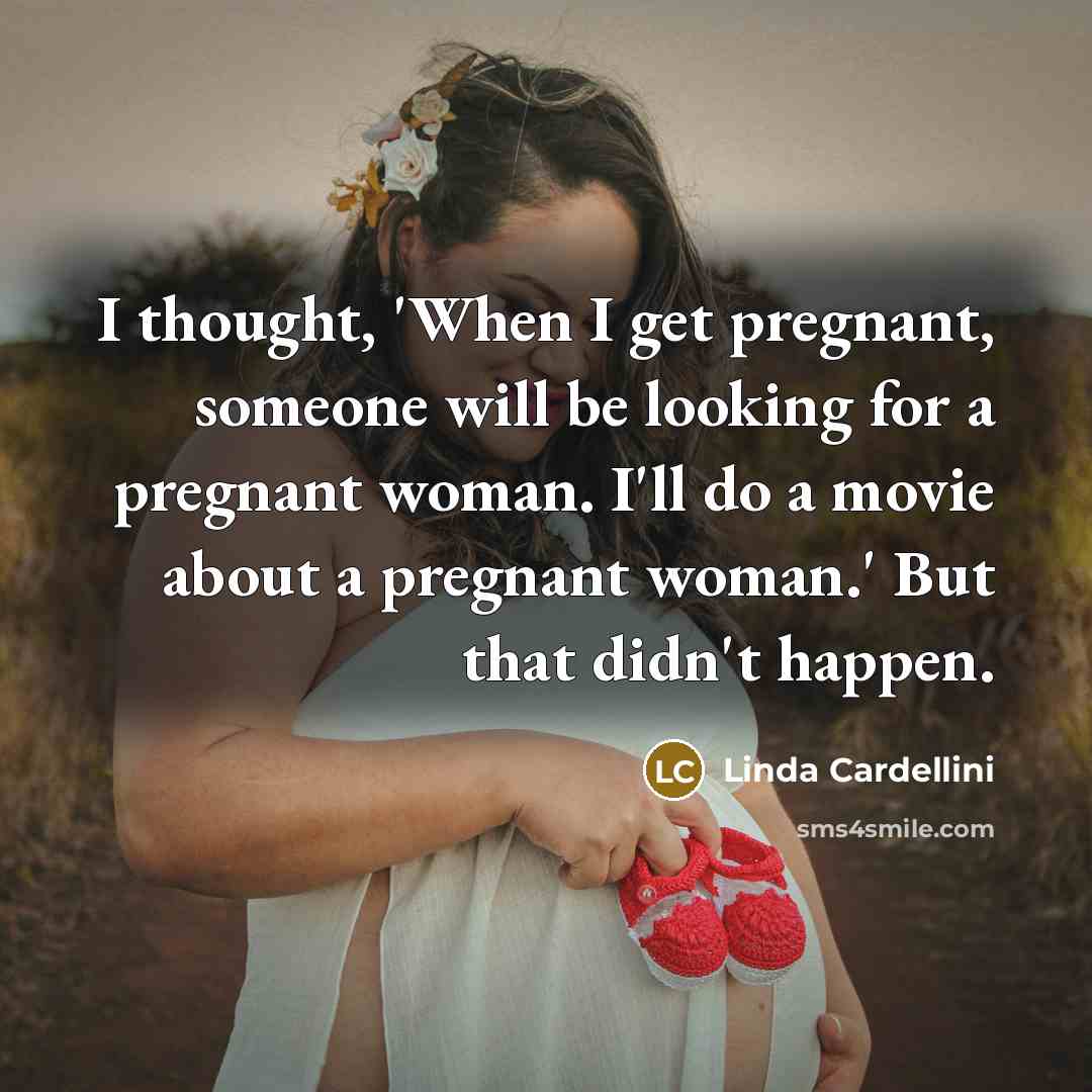 “I thought, 'When I get pregnant, someone will be looking…” quote by Linda Cardellini