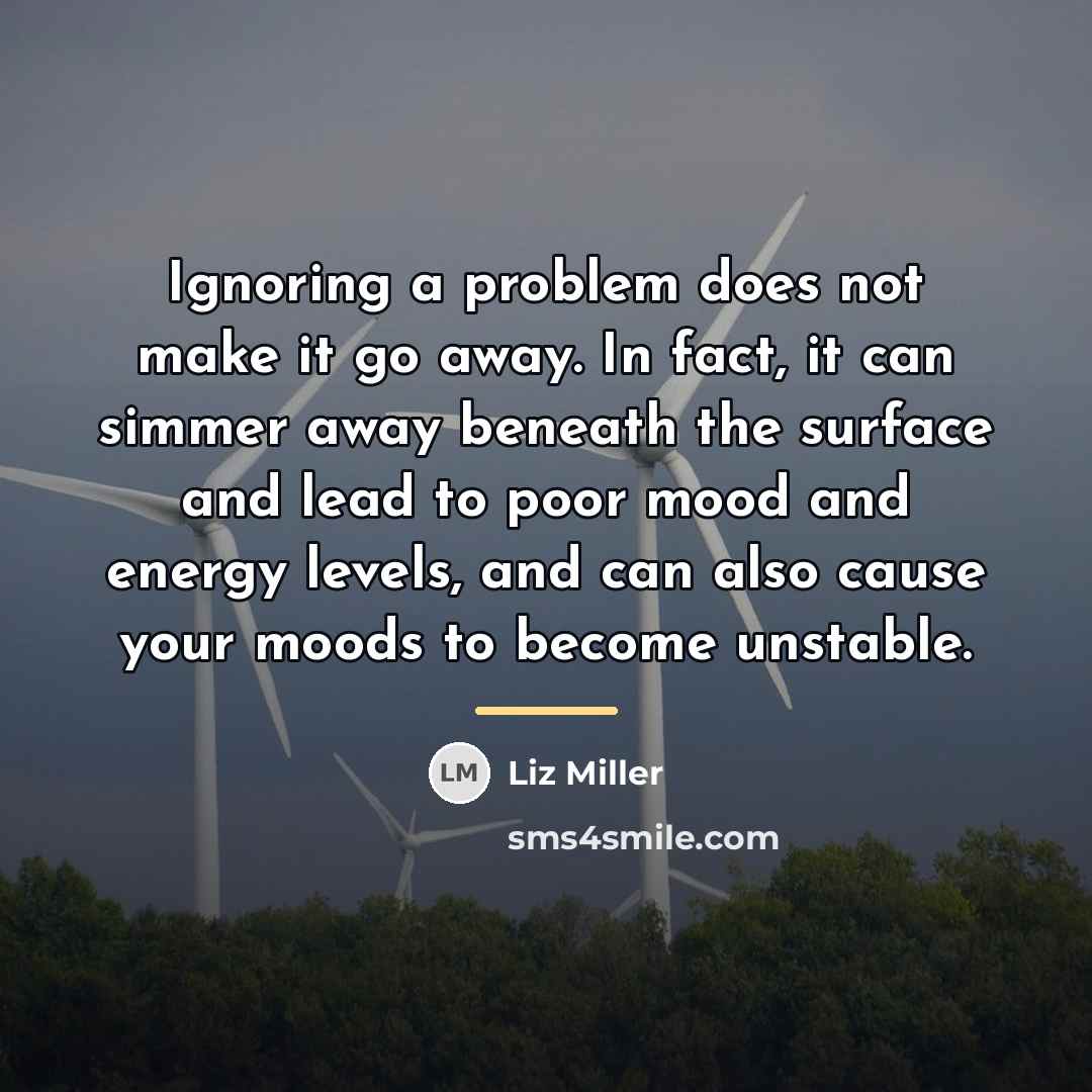 “Ignoring a problem does not make it go away. In…” quote by Liz Miller