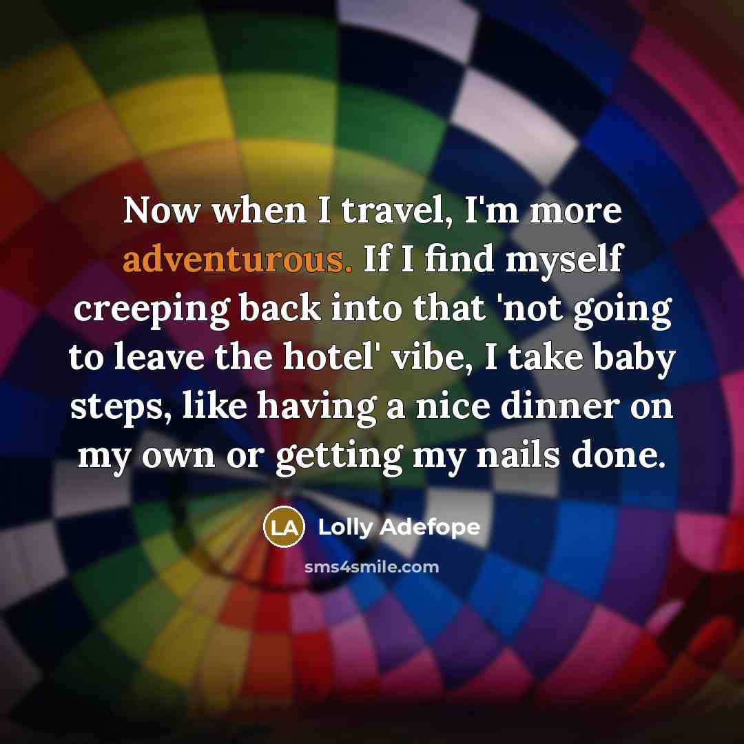 “Now when I travel, I'm more adventurous. If I find…” quote by Lolly Adefope