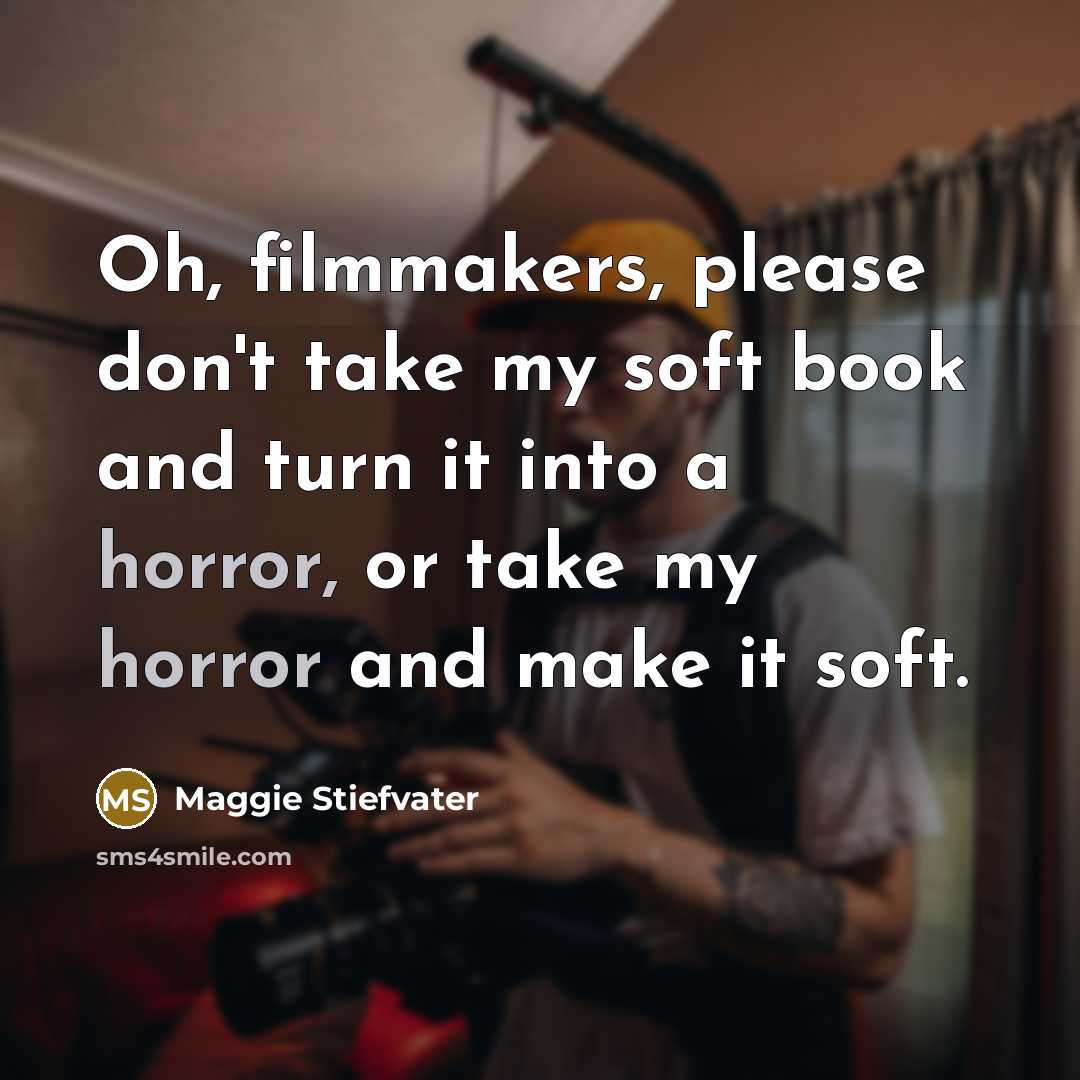 “Oh, filmmakers, please don't take my soft book and turn…” quote by Maggie Stiefvater
