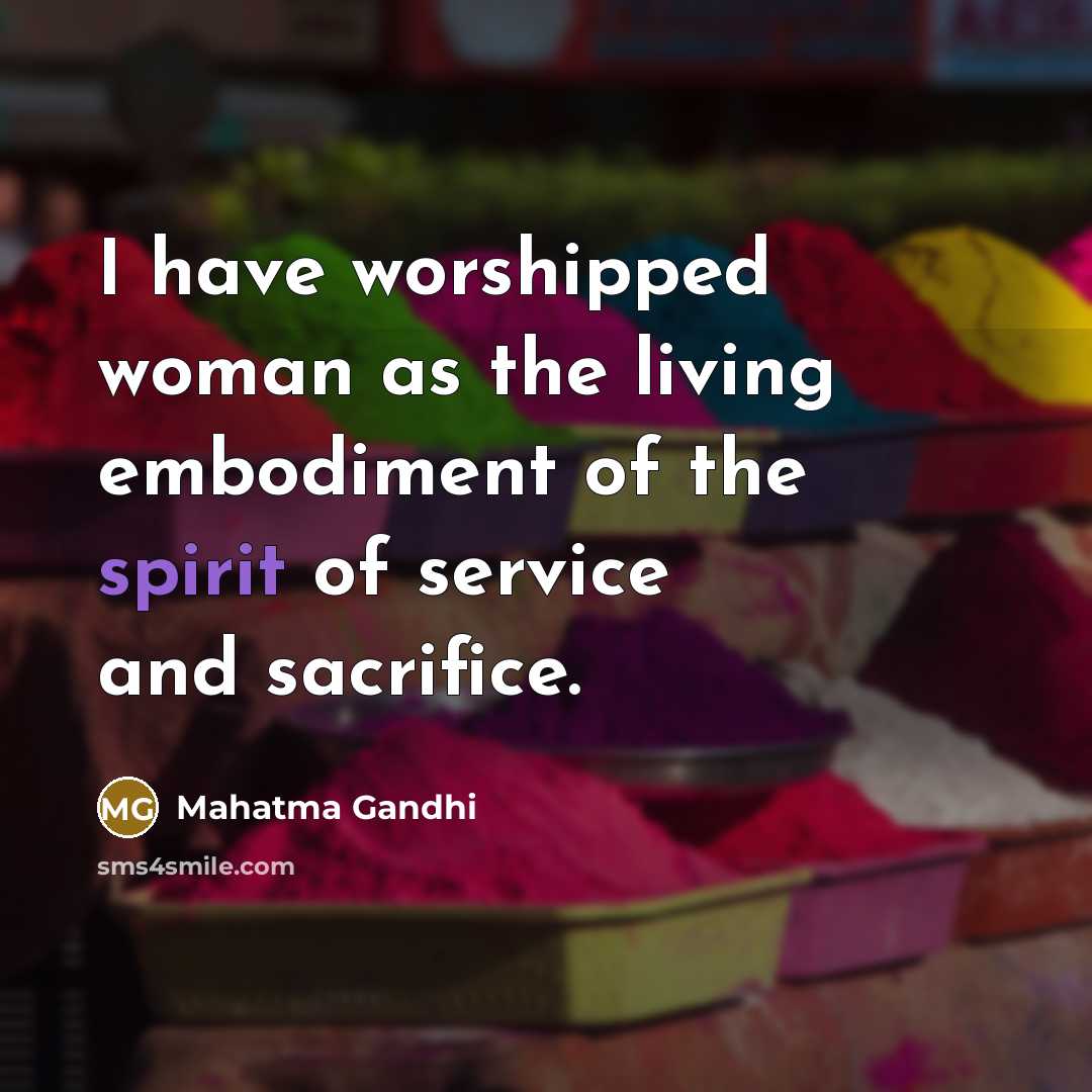 “I have worshipped woman as the living embodiment of the…” quote by Mahatma Gandhi