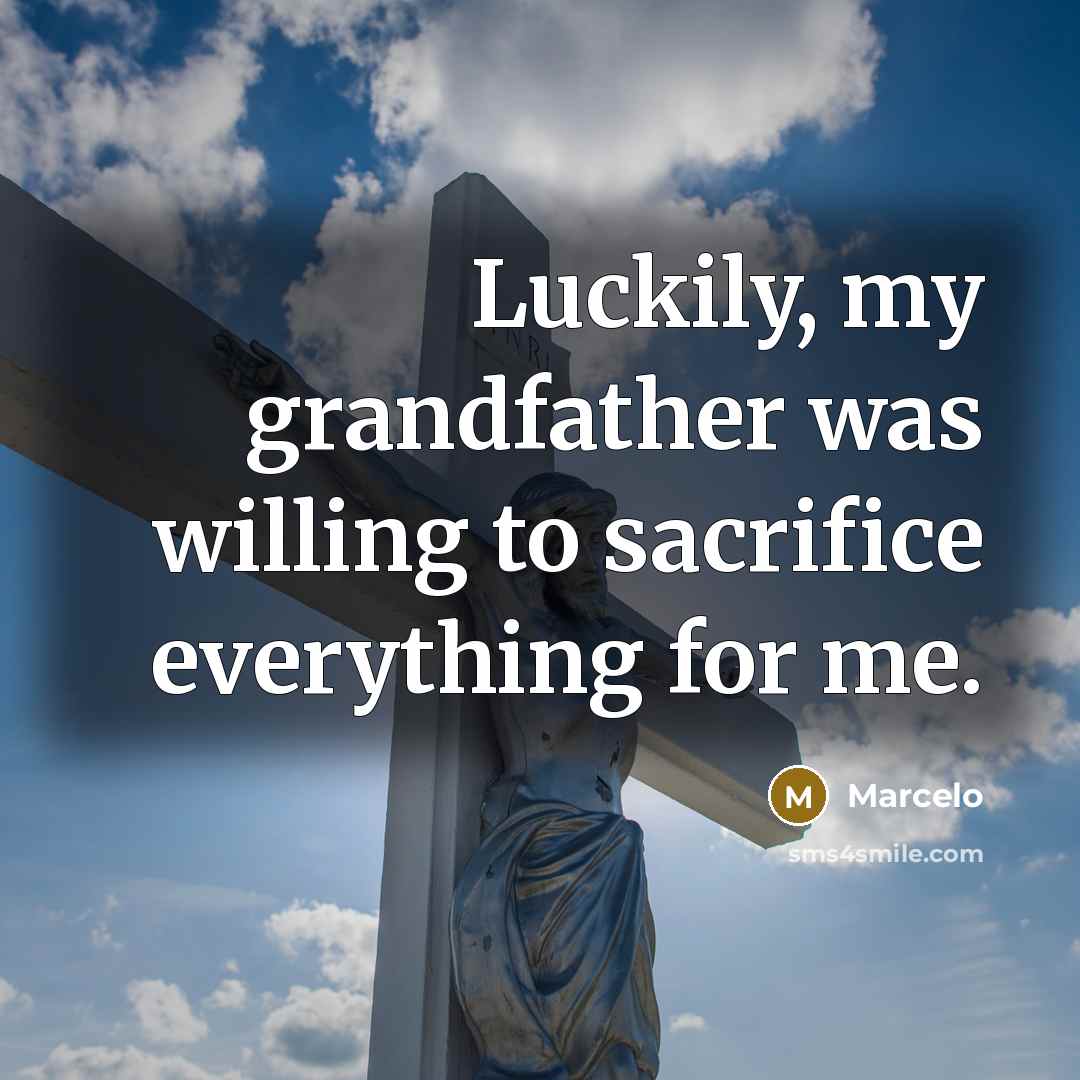 “Luckily, my grandfather was willing to sacrifice everything for me.…” quote by Marcelo