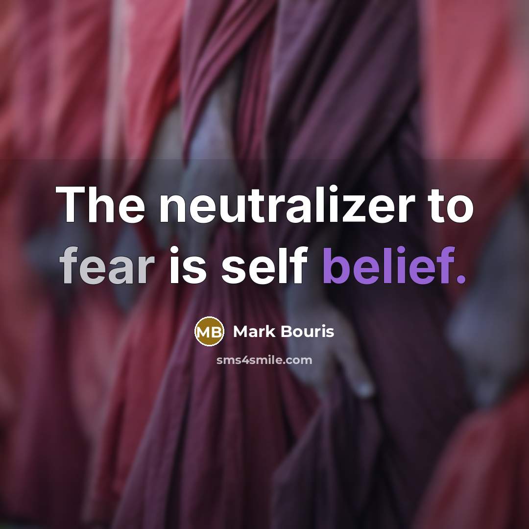 “The neutralizer to fear is self belief.…” quote by Mark Bouris