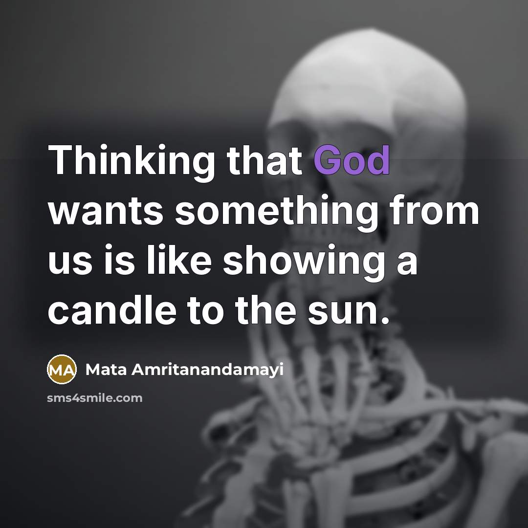 “Thinking that God wants something from us is like showing…” quote by Mata Amritanandamayi