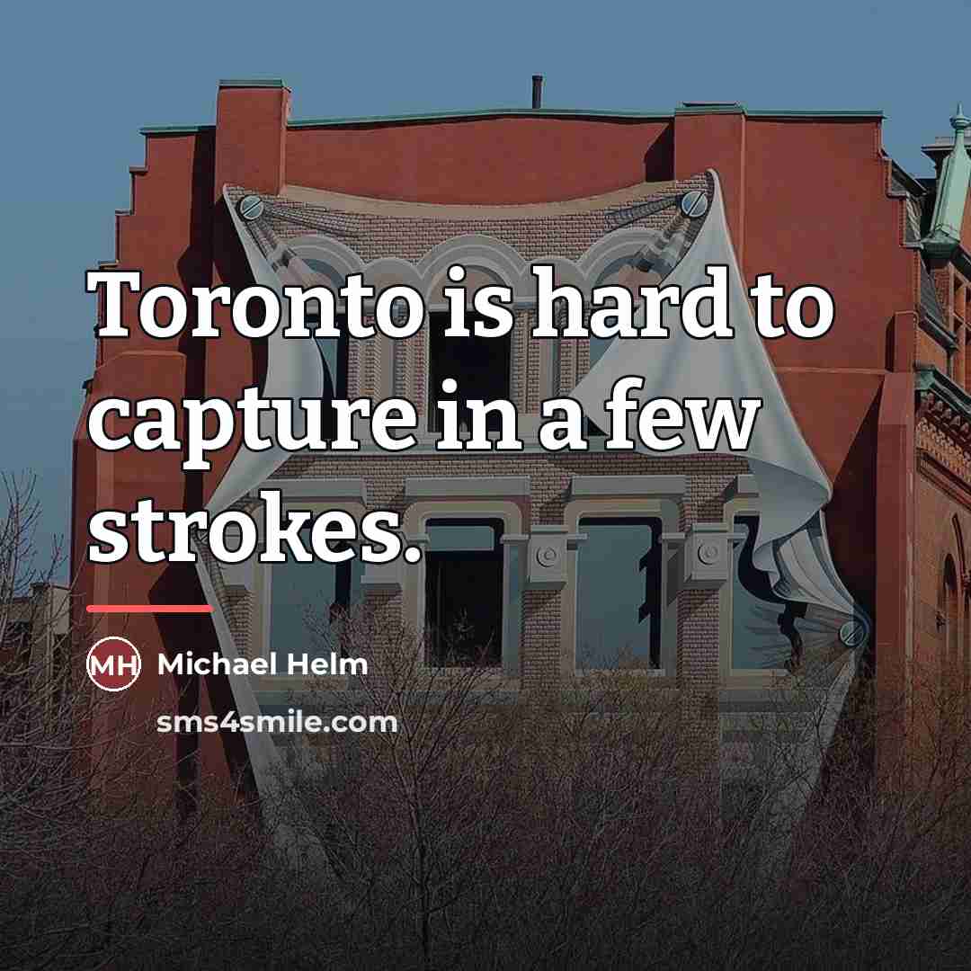 “Toronto is hard to capture in a few strokes.…” quote by Michael Helm