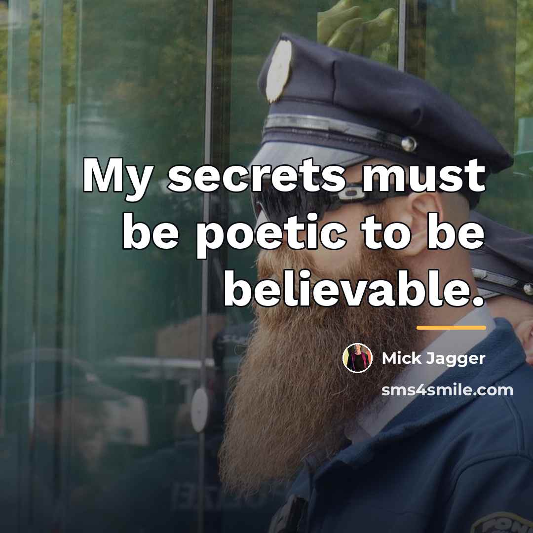 “My secrets must be poetic to be believable.…” quote by Mick Jagger