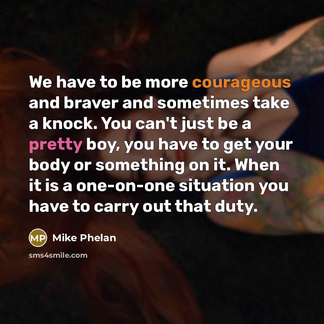 “We have to be more courageous and braver and sometimes…” quote by Mike Phelan