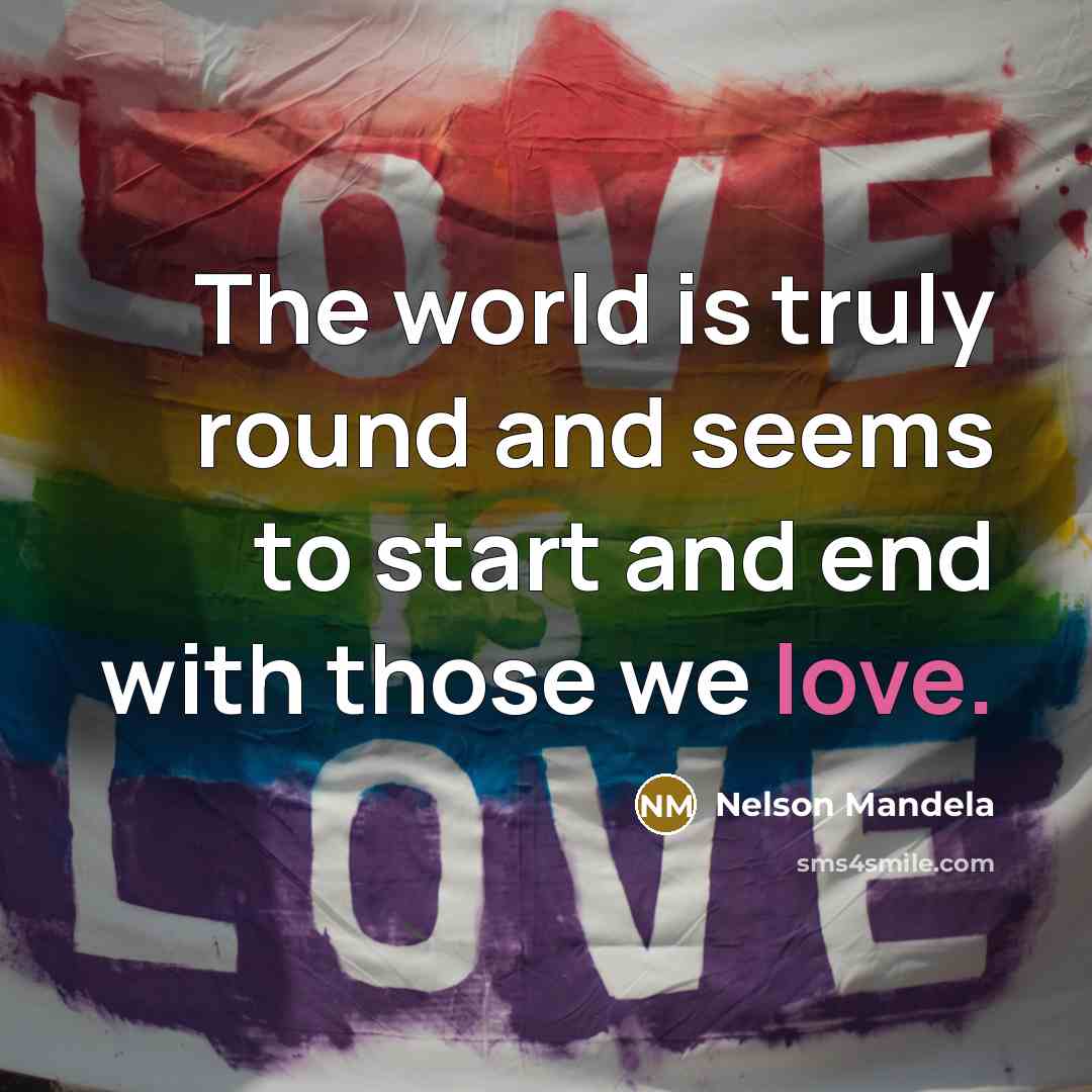 “The world is truly round and seems to start and…” quote by Nelson Mandela