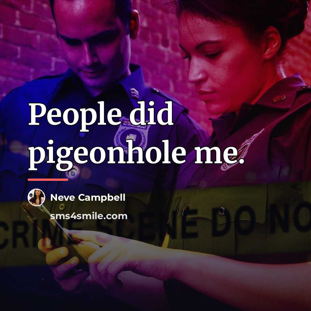 “People did pigeonhole me.…” quote by Neve Campbell