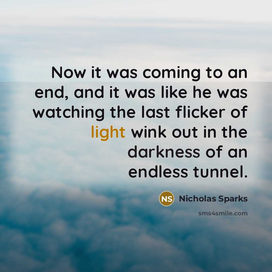 “Now it was coming to an end, and it was…” quote by Nicholas Sparks