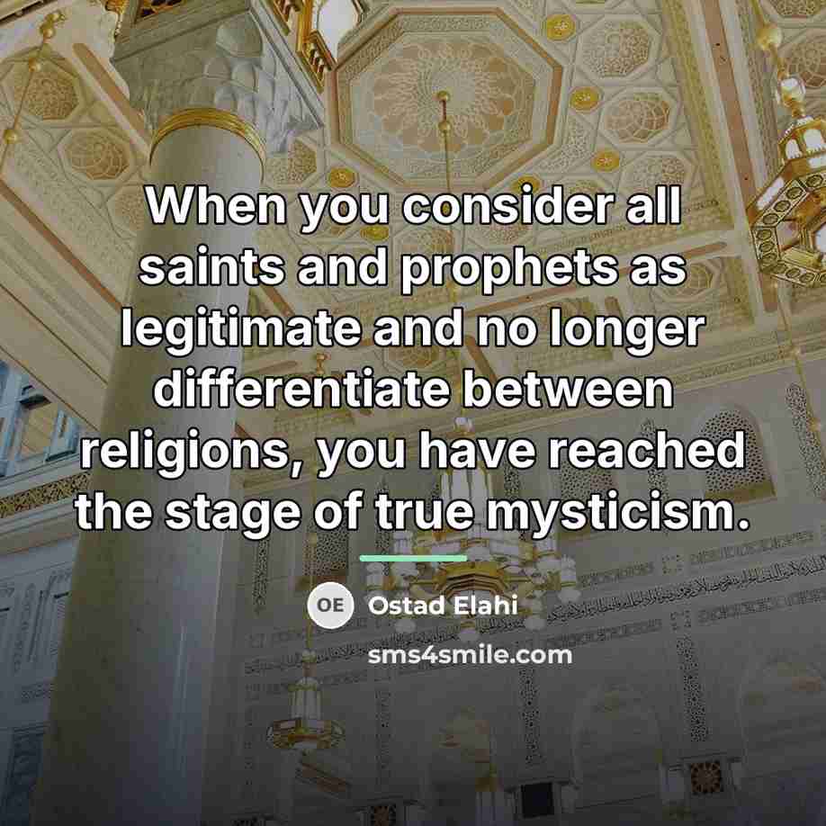 “When you consider all saints and prophets as legitimate and…” quote by Ostad Elahi