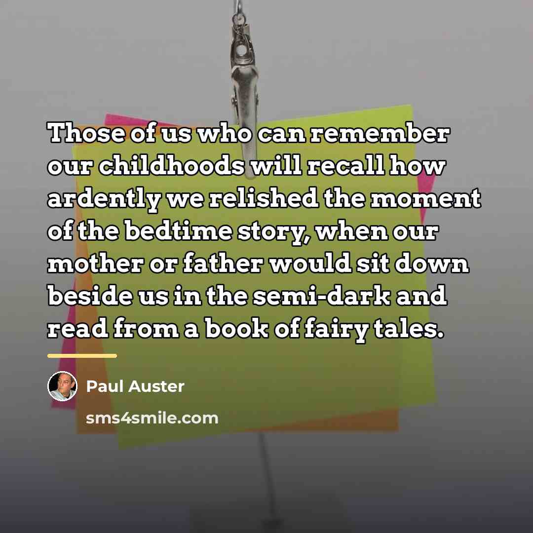 “Those of us who can remember our childhoods will recall…” quote by Paul Auster