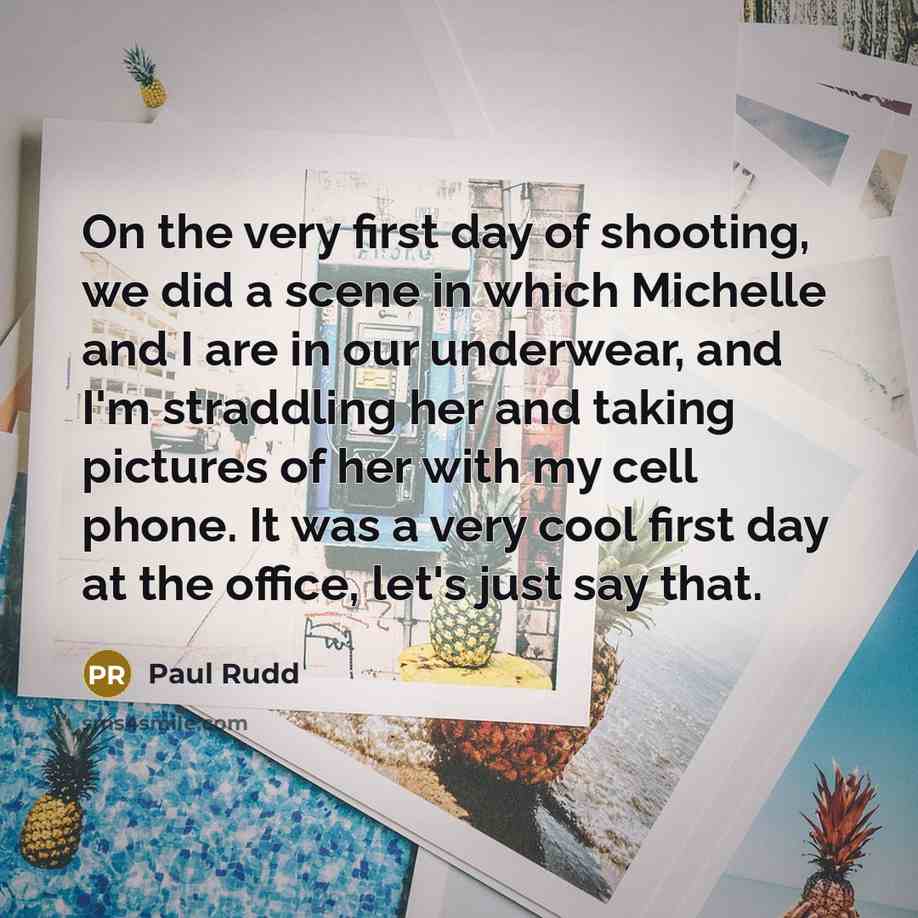 “On the very first day of shooting, we did a…” quote by Paul Rudd