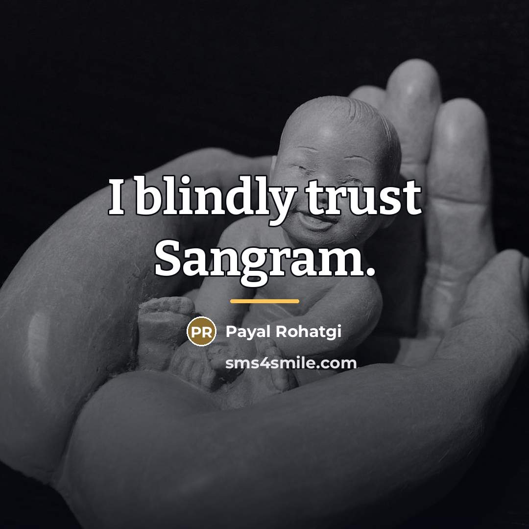 “I blindly trust Sangram.…” quote by Payal Rohatgi